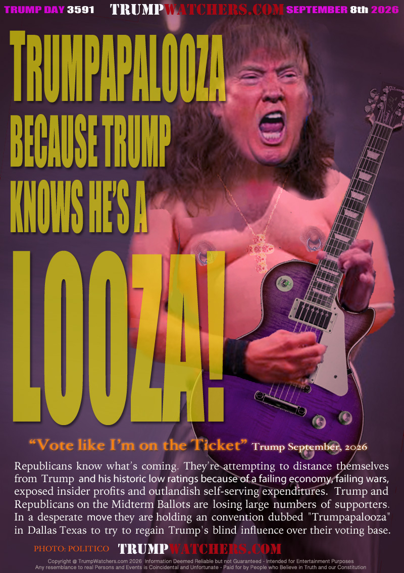 “Vote like I’m on the Ticket” Trump September, 2026

Republicans know what’s coming. They’re attempting to distance themselves
from Trump and his historic low ratings because of a failing economy, failing wars,
exposed insider profits and outlandish self-serving expenditures.  Trump and
Republicans on the Midterm Ballots are losing large numbers of supporters.
In a desperate move they are holding an convention dubbed 